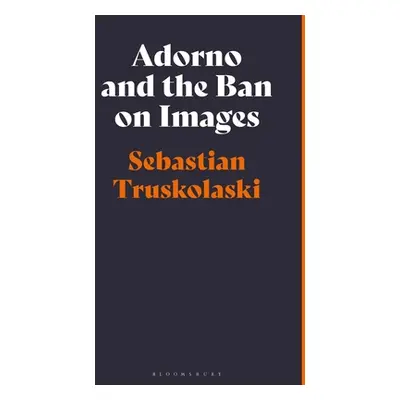 "Adorno and the Ban on Images" - "" ("Truskolaski Sebastian")(Paperback)