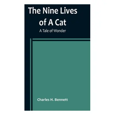 "The Nine Lives of A Cat: A Tale of Wonder" - "" ("H. Bennett Charles")(Paperback)