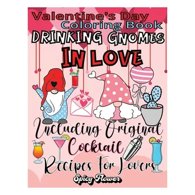 "Valentine's Day Coloring Book Including Original Cocktail Recipes For Lovers: Celebrate This Sp