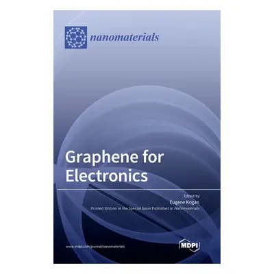 "Graphene for Electronics" - "" ("Kogan Eugene")(Pevná vazba)