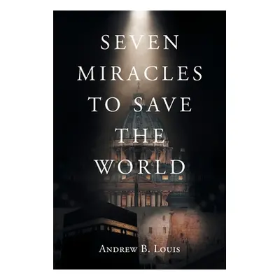 "Seven Miracles to Save the World" - "" ("Louis Andrew B.")(Paperback)