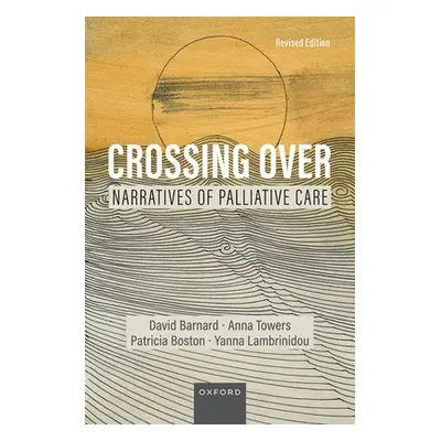 "Crossing Over: Narratives of Palliative Care, Revised Edition" - "" ("Barnard David")(Paperback