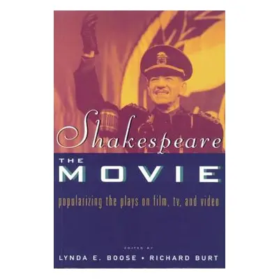 "Shakespeare, The Movie: Popularizing the Plays on Film, TV and Video" - "" ("Boose Lynda E.")(P