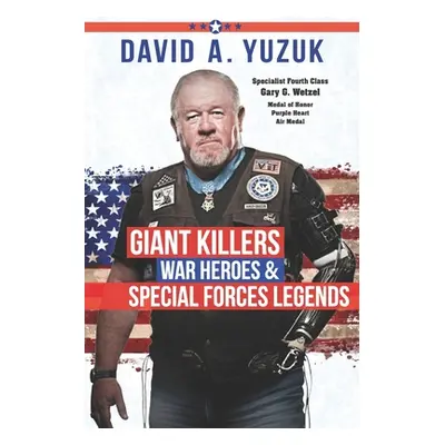 "Giant Killers, War Heroes, and Special Forces Legends" - "" ("Yuzuk David A.")(Paperback)