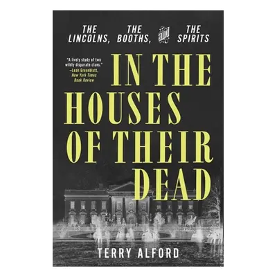 "In the Houses of Their Dead: The Lincolns, the Booths, and the Spirits" - "" ("Alford Terry")(P