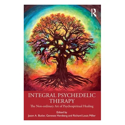 "Integral Psychedelic Therapy: The Non-Ordinary Art of Psychospiritual Healing" - "" ("Butler Ja