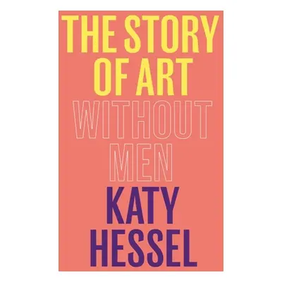 "The Story of Art Without Men" - "" ("Hessel Katy")(Pevná vazba)