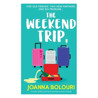 "The Weekend Trip: A totally uplifting and heart-warming romantic comedy" - "" ("Bolouri Joanna"