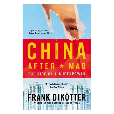 "China After Mao" - "The Rise of a Superpower" ("Dikoetter Frank")(Paperback / softback)