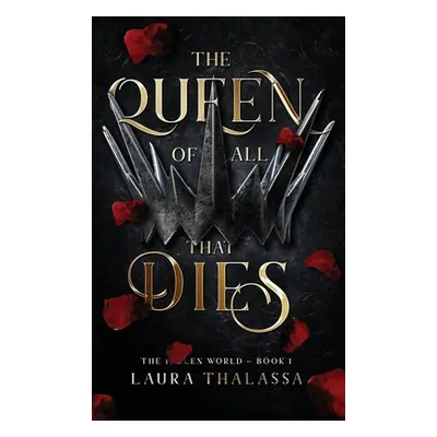 "Queen of All That Dies (Hardcover)" - "" ("Thalassa Laura")(Pevná vazba)