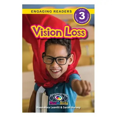 "Vision Loss: Understand Your Mind and Body (Engaging Readers, Level 3)" - "" ("Leavitt Hannalor