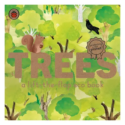 "Trees: A lift-the-flap eco book" - "" ("")(Board book)