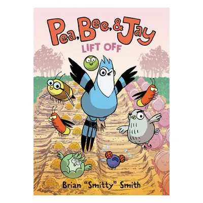 "Pea, Bee, & Jay: Lift Off" - "" ("Smith Brian Smitty")(Paperback)