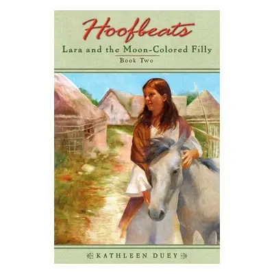 "Hoofbeats: Lara and the Moon-Colored Filly #2" - "" ("Duey Kathleen")(Paperback)