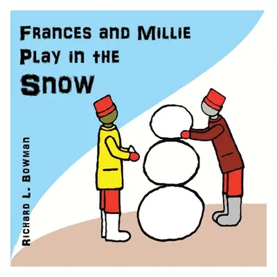 "Frances and Millie Play in the Snow" - "" ("Bowman Richard L.")(Paperback)