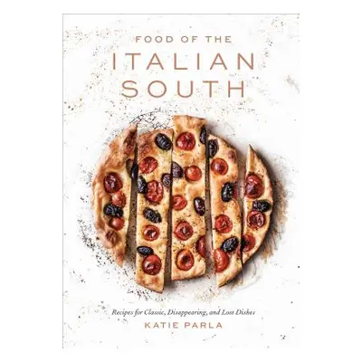 "Food of the Italian South: Recipes for Classic, Disappearing, and Lost Dishes: A Cookbook" - ""