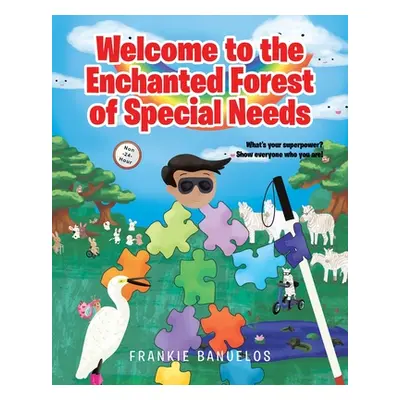 "Welcome to the Enchanted Forest of Special Needs" - "" ("Banuelos Frankie")(Paperback)