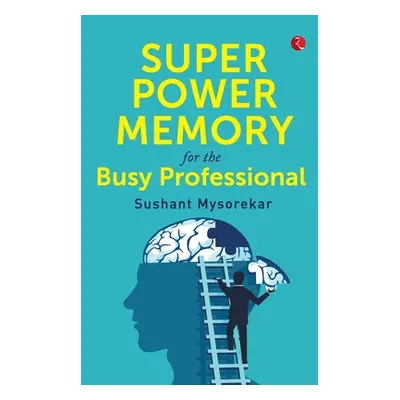 "Super Power Memory for Busy Professional" - "" ("Mysorekar Sushant")(Paperback)