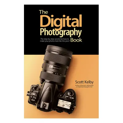 "The Digital Photography Book: The Step-By-Step Secrets for How to Make Your Photos Look Like th