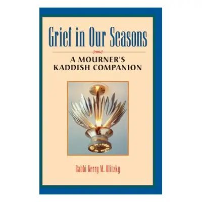 "Grief in Our Seasons: A Mourner's Kaddish Companion" - "" ("Olitzky Kerry M.")(Paperback)