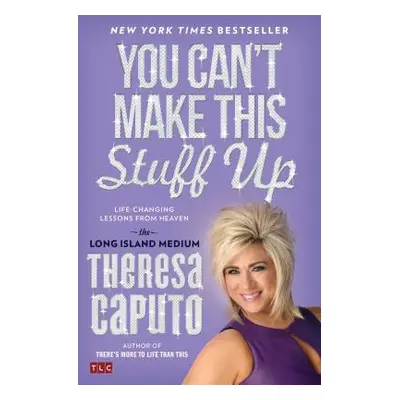 "You Can't Make This Stuff Up: Life-Changing Lessons from Heaven" - "" ("Caputo Theresa")(Paperb