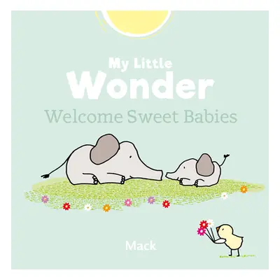 "My Little Wonder. Welcome Sweet Baby" - "" ("Van Gageldonk Mack")(Pevná vazba)