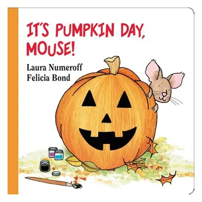 "It's Pumpkin Day, Mouse!" - "" ("Numeroff Laura Joffe")(Board Books)