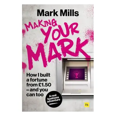 "Making Your Mark: How I Built a Fortune from 1.50 and You Can Too" - "" ("Mills Mark")(Pevná va