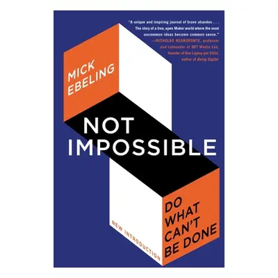 "Not Impossible: Do What Can't Be Done" - "" ("Ebeling Mick")(Paperback)