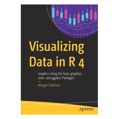 "Visualizing Data in R 4: Graphics Using the Base, Graphics, Stats, and Ggplot2 Packages" - "" (