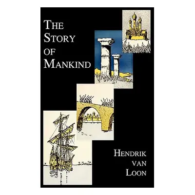 "The Story of Mankind (Fully Illustrated in B&w)" - "" ("Van Loon Hendrik Willem")(Pevná vazba)