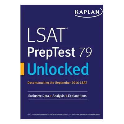 "LSAT PrepTest 79 Unlocked: Exclusive Data, Analysis & Explanations for the September 2016 LSAT"