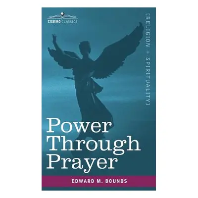 "Power Through Prayer" - "" ("Bounds Edward M.")(Paperback)