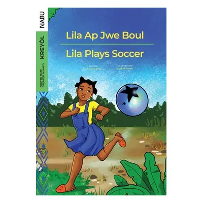 "Lila Ap Jwe Boul/Lila Plays Soccer" - "" ("Doret Christina")(Paperback)