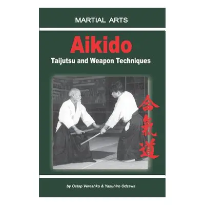 "Aikido - Taijutsu and Weapon Techniques" - "" ("Odzawa Yasuhiro")(Paperback)