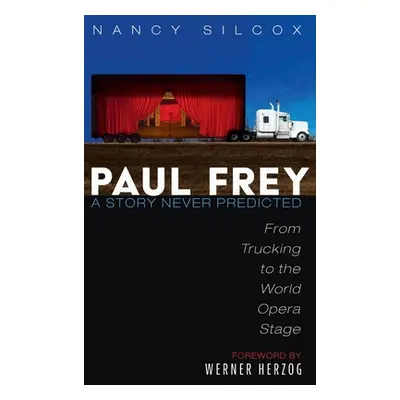 "Paul Frey: A Story Never Predicted" - "" ("Silcox Nancy")(Pevná vazba)