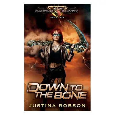 "Down To The Bone: Quantum Gravity Book Five" - "" ("Robson Justina")(Paperback)