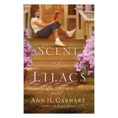 "The Scent of Lilacs" - "" ("Gabhart Ann H.")(Paperback)