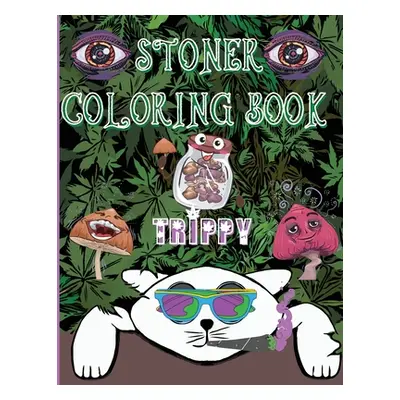 "Stoner Coloring Book Trippy: A Psychedelic Trip For Grown-Ups and Stoner Lovers" - "" ("Manor S