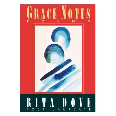 "Grace Notes, Poems" - "" ("Dove Rita")(Paperback)