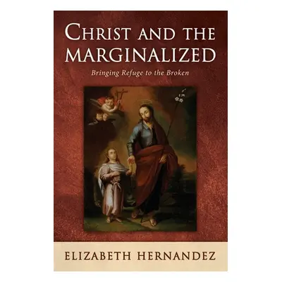 "Christ and the Marginalized" - "" ("Hernandez Elizabeth")(Paperback)