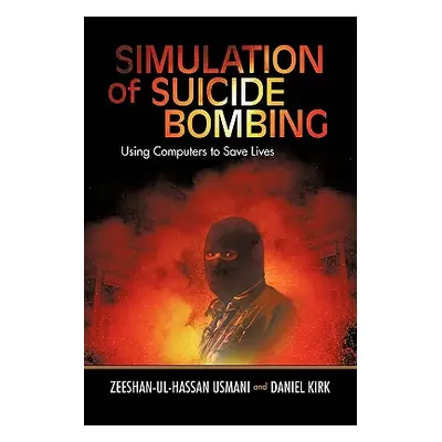 "Simulation of Suicide Bombing: Using Computers to Save Lives" - "" ("Usmani Zeeshan-Ul-Hassan")