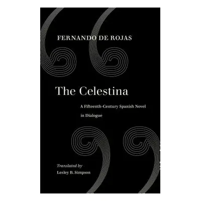 "The Celestina: A Fifteenth-Century Spanish Novel in Dialogue" - "" ("De Rojas Fernando")(Paperb