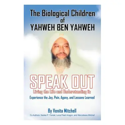 "The Biological Children of Yahweh Ben Yahweh Speak Out" - "" ("Mitchell Venita")(Paperback)