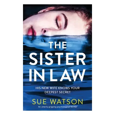 "The Sister-in-Law: An utterly gripping psychological thriller" - "" ("Watson Sue")(Paperback)