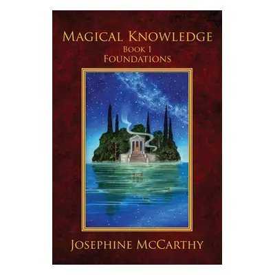 "Magical Knowledge I: Foundations: the Lone Practitioner" - "" ("McCarthy Josephine")(Paperback)