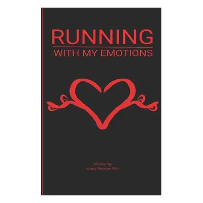 "Running with my Emotions" - "" ("Bell Brady Newton")(Paperback)