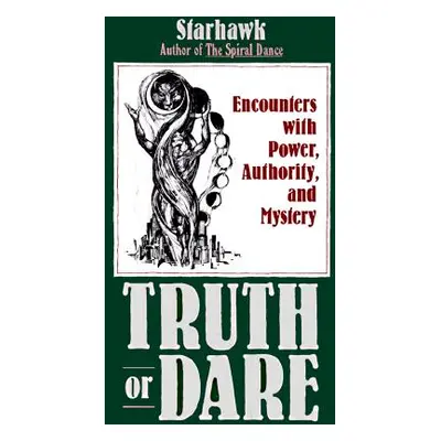 "Truth or Dare: Encounters with Power, Authority, and Mystery" - "" ("Starhawk")(Paperback)