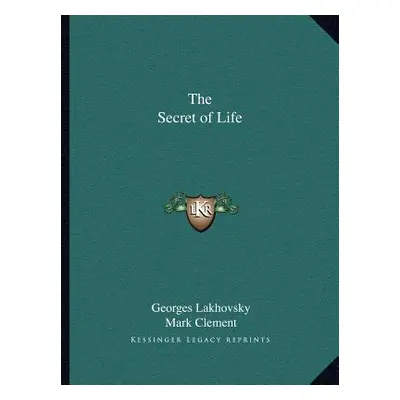 "The Secret of Life" - "" ("Lakhovsky Georges")(Paperback)