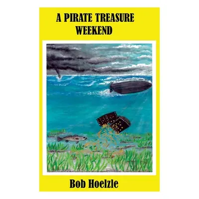 "A Pirate Treasure Weekend" - "" ("Hoelzle Bob")(Paperback)